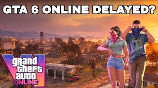 GTA 6 ONLINE IS GETTING DELAYED?