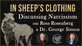 In Sheep's Clothing. Discussing Narcissism w/ Dr. George Simon