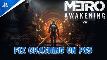 How To Fix Metro Awakening Crashing at Startup or Crashing Error On PS5