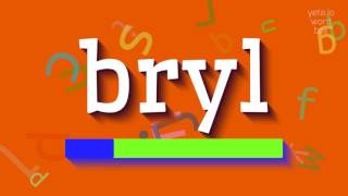 How to say "bryl"! (High Quality Voices)