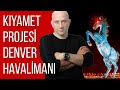 KIYAMET PROJESİ DENVER HAVALİMANI