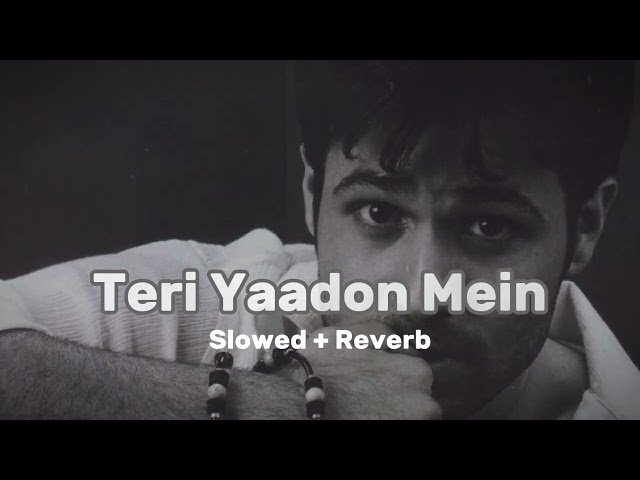 Teri Yaadon Mein | Slowed + Reverb | K K, Shreya Ghosal | The Killer class=