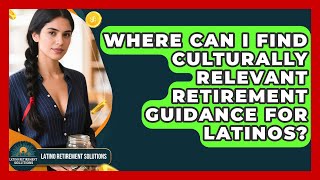 Where Can I Find Culturally Relevant Retirement Guidance for Latinos?