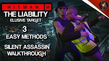 HITMAN 3 | The Liability | Elusive Target | 3 Easy Silent Assassin Methods I Walkthrough