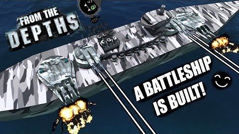 Better Battleship Than Expected! 👍 From the Depths Building Stream
