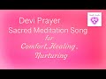 Devi Prayer- Reverence to Divine Mother- A Healing Meditation Song-