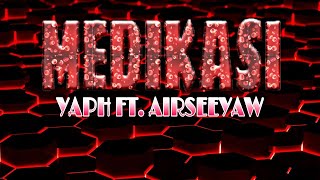 Download Lagu YAPH - Medikasi ft. Airseeyaw Lirik MP3