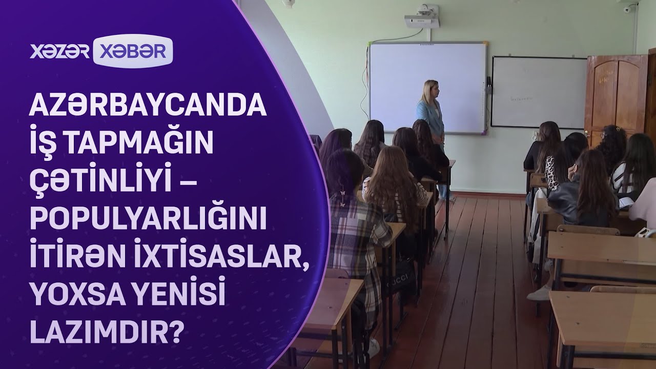 Azərbaycanda iş tapmağın çətinliyi – Populyarlığını itirən ixtisaslar, yoxsa yenisi lazımdır?