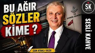 CAN ATAKLI   -  BU AĞIR SÖZLER KİME ?