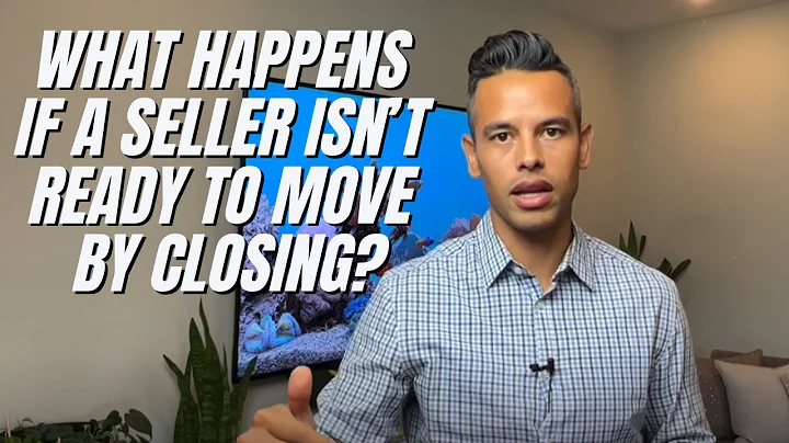 What Happens if a Seller isn’t ready to move by Closing?