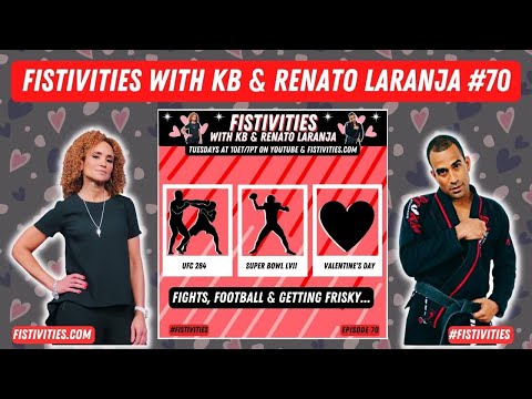 Fistivities 70: KB & Renato Talk UFC 284, Super Bowl LVII & Getting Frisky On Valentine's Day Show!