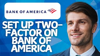 How to Set Up Two-Factor Authentication on Bank of America