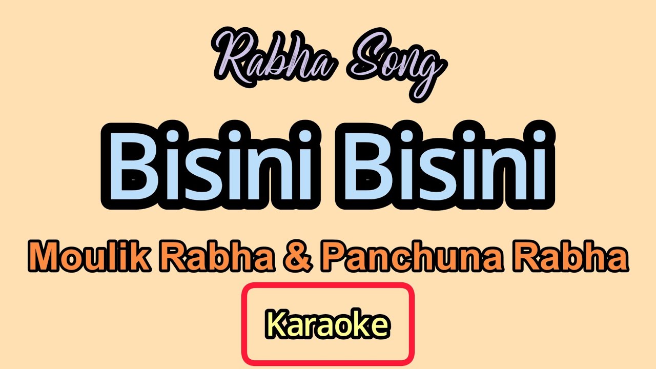 BISINI BISINI  MOULIK RABHA  Rabha Song  Assamese Rabha Song Karaoke With Lyrics  HQ Clean