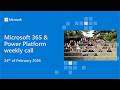 Microsoft 365 & Power Platform weekly call – 24th of February, 2026