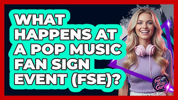 What Happens At A Pop Music Fan Sign Event (FSE)? - Pop Music Gurus