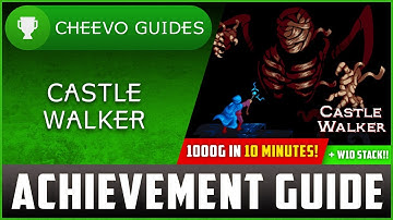 Castle Walker (Xbox/W10) - Achievement Guide **1000g IN 10 MINS!! (x2 w/ W10 STACK)**