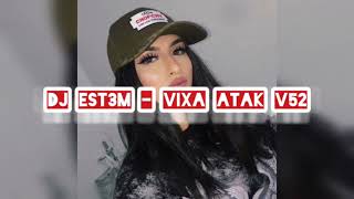 Dj Est3m - VIXA ATAK V52