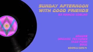 Roots & Cuts #1 - Sunday Afternoon With Good Friends | Groove / Organic textures / Jazz-Funk / Soul