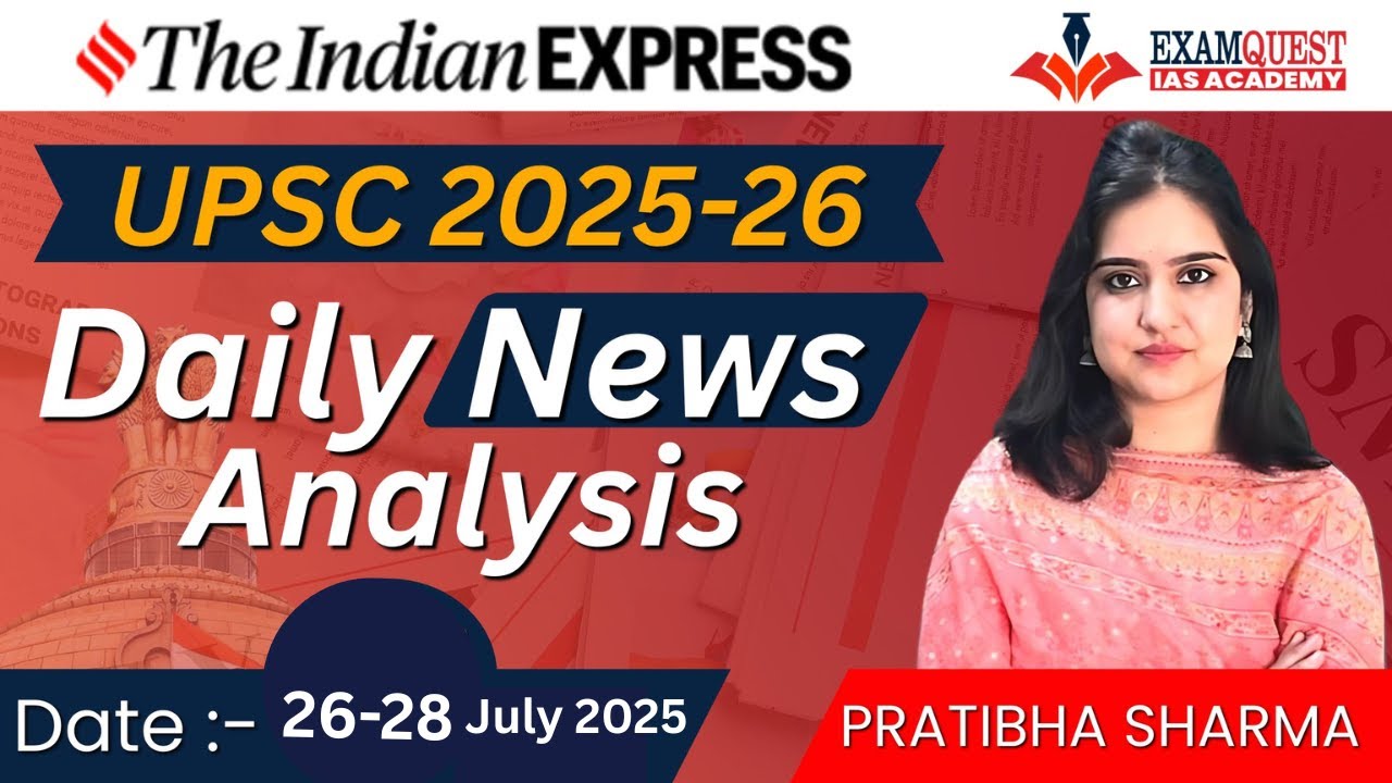The Indian Express Analysis | 26-28th July 2025 | Current News Analysis ...
