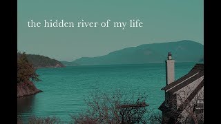 The Hidden River of My Life // a film by Amy Wisegarver