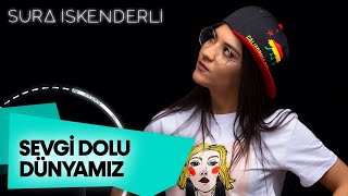 Sura İskenderli - Sevgi Dolu Dünyamız 2021 Remix (House Beat) Resimi