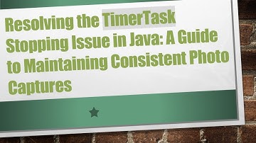 Resolving the TimerTask Stopping Issue in Java: A Guide to Maintaining Consistent Photo Captures