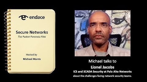Secure Networks Ep 49 - The Packet Forensics Files - Lionel Jacobs, Palo Alto Networks