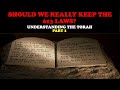 Should we really keep the 613 laws understanding the torah pt 1