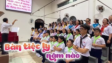 BÀN TIỆC LY NĂM NÀO | PHANXICO | CA ĐOÀN THIẾU NHI GIÁO XỨ THÁI BÌNH