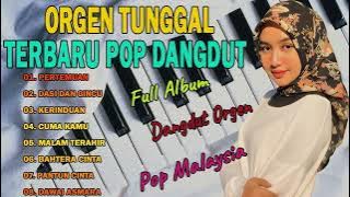 TERBARU ORGEN TUNGGAL 2022 POP MALAYSIA DANDUT KORG i3 FULL ALBUM FULL BASS