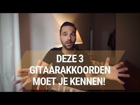 Gitaar Akkoorden Leren Spelen Voor Beginners - Deze 3 Gitaarakkoorden MOET je kennen!