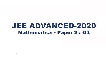 JEE Advanced 2020 Mathematics Solutions | Paper 2 | Question 4 | IIT JEE | Trigon Learning