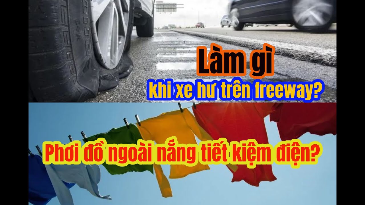 Làm gì khi xe bị hư trên freeway? Phơi đồ ngoài nắng tiết kiệm điện ...