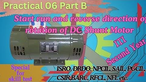 Practical 06 Part B | Start run and reverse direction of rotation of DC Shunt Motor #iti #skilltest