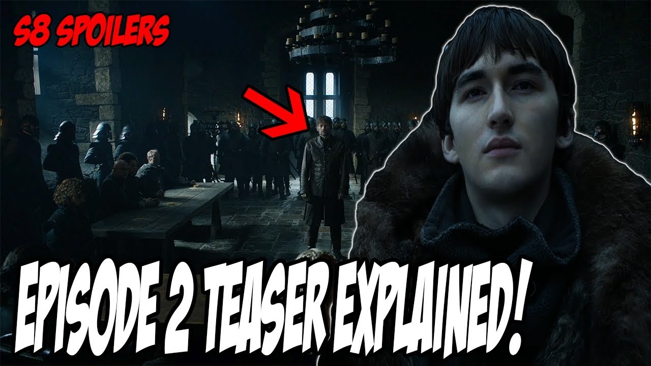 Episode 2 Preview Explained Game Of Thrones Season 8 Spoilers