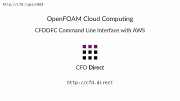OpenFOAM Cloud Computing: CFDDFC Command Line Interface with AWS