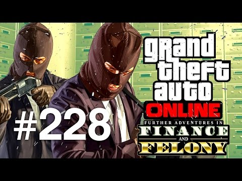 Grand Theft Auto V | Online Multiplayer | Episodul 228 (1h Finance and Felony Special)