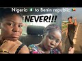 Crossing borders in west Africa (Nigeria to Benin republic) - Never Again !!! | seme border ordeal