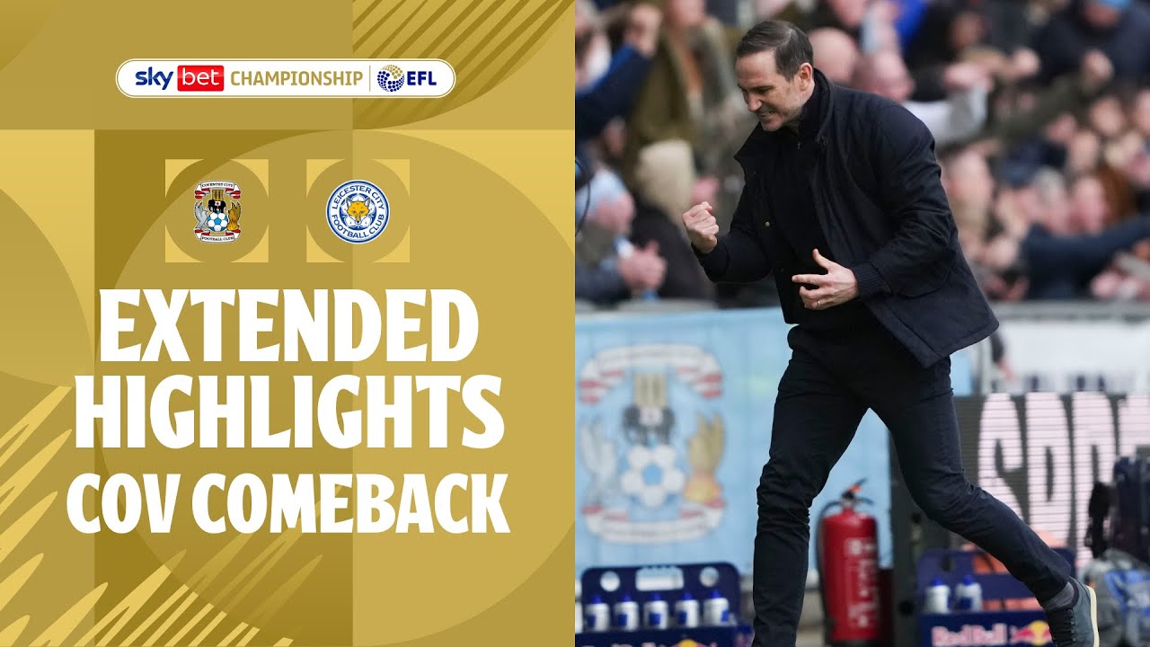 COV COMEBACK! | Coventry City v Leicester City extended highlights