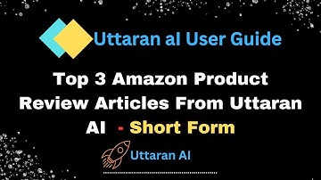 Top 3 Amazon Product Review Articles From Uttaran AI - Long Form
