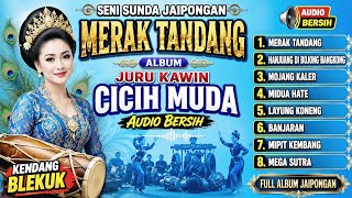 SENI SUNDA JAIPONGAN KENDANG BLEKUK MERAK TANDAN JURU KAWIH CICIH MUDA AUDIO JERNIH