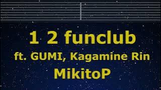 Karaoke♬ 1 2 funclub ft. GUMI, Kagamine Rin - MikitoP【No Guide Melody】 Instrumental, Lyric Romanized