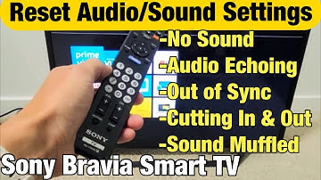 Sony Bravia Smart TV: How to Reset Audio/Sound Settings (Fix many Audio Issues)