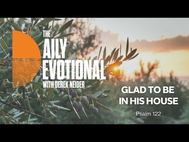 Glad To Be In His House | Psalm 122