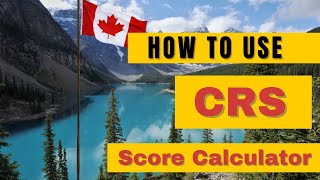 HOW TO USE CRS SCORE CALCULATOR  | Immigration Canada screenshot 2