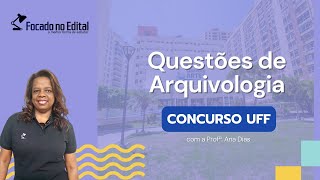 Questões de Arquivologia - Concurso UFF - Professora Ana Dias