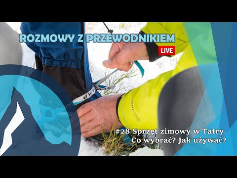 #28 Rozmowy z przewodnikiem: sprzęt zimowy w Tatry. Co wybrać, jak używać