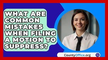 What Are Common Mistakes When Filing A Motion To Suppress? - CountyOffice.org