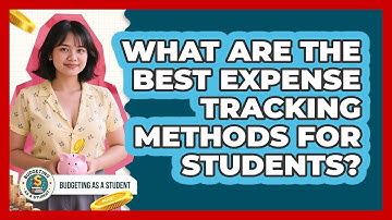 What Are The Best Expense Tracking Methods For Students? - Budgeting as a Student