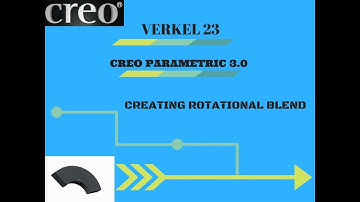 # Tutorial 8:- Creating Rotational Blend in Creo 3.0